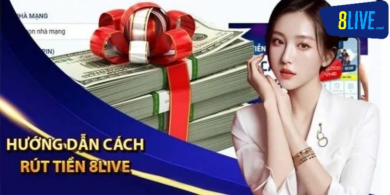 Hướng dẫn cách rút tiền 8live nhanh chóng