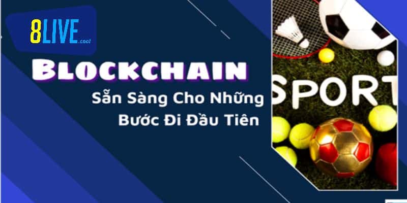Blockchain giúp cá cược thể thao bảo mật và nhanh chóng