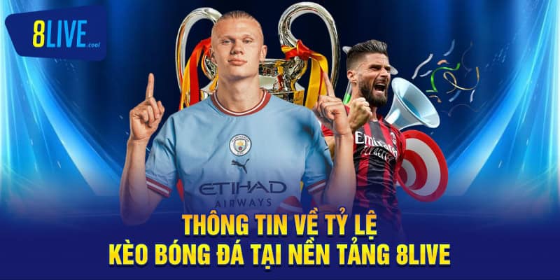 Tỷ Lệ Kèo Bóng Đá 8LIVE - Dự Đoán Cá Độ Bóng Đá