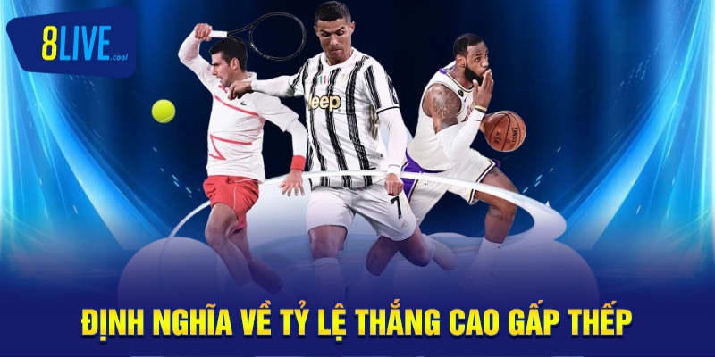 Tỷ Lệ Thắng Cao Gấp Thếp - Chiến Lược Hiệu Quả Tại 8LIVE 1 Định nghĩa về tỷ lệ thắng cao gấp thếp