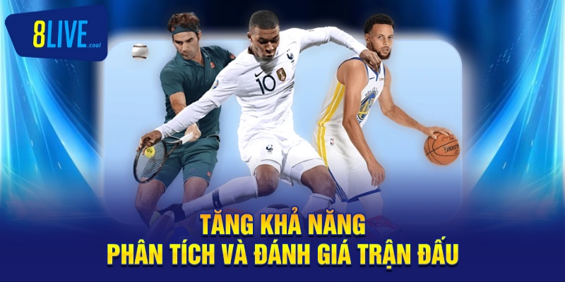 Tăng khả năng phân tích và đánh giá trận đấu