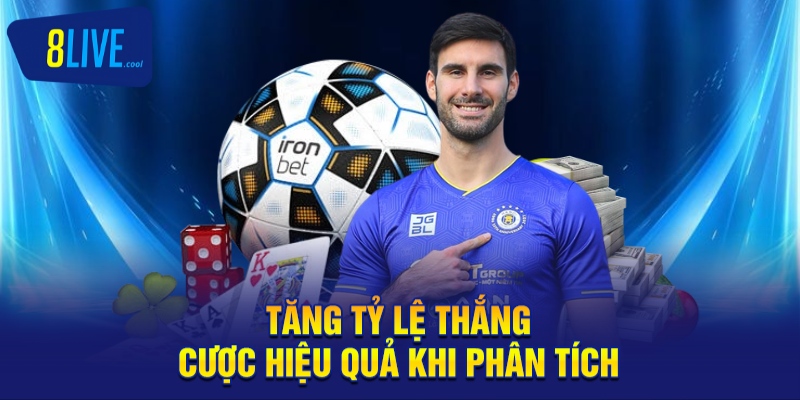 Tăng tỷ lệ thắng cược hiệu quả khi phân tích